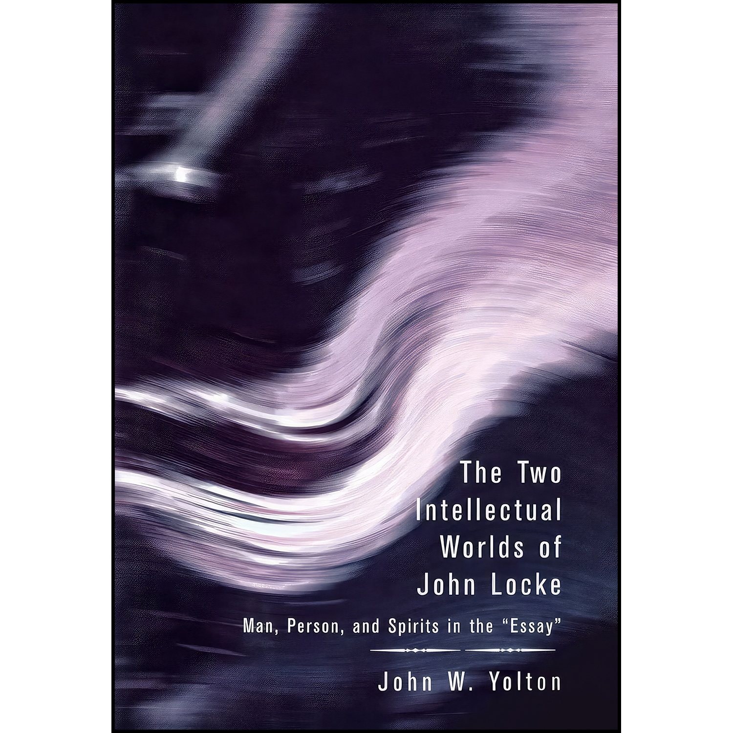 کتاب زبان اصلی The Two Intellectual Worlds of John Locke اثر John W Yolton