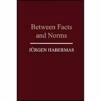 کتاب زبان اصلی Between Facts and Norms اثر Jurgen Habermans and William Rehg