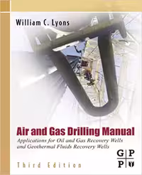 󾕇 دانلود کتاب Air And Gas Drilling Manual - Applications For Oil And Gas Recovery Wells And Geothermal Fluids Recovery Wells, 3rd ed, 2009 - دانلود کتاب های دانشگاهی