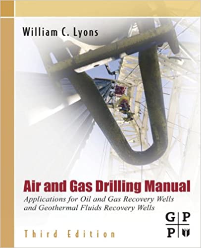  دانلود کتاب Air And Gas Drilling Manual - Applications For Oil And Gas Recovery Wells And Geothermal Fluids Recovery Wells, 3rd ed, 2009 - دانلود کتاب های دانشگاهی
