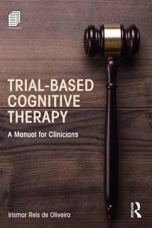 [PDF] دانلود کتاب Trial-Based Cognitive Therapy - A Manual For Clinicians, 2014