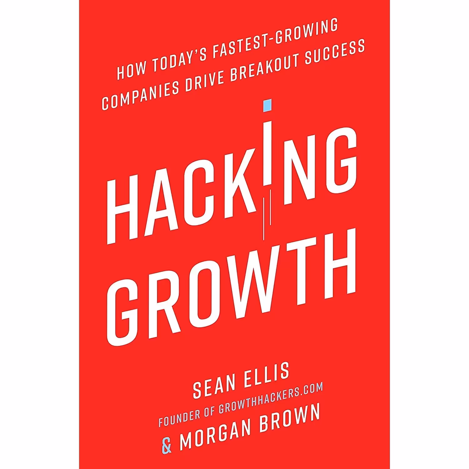 کتاب زبان اصلی Hacking Growth اثر Sean Ellis and Morgan Brown انتشارات Currency