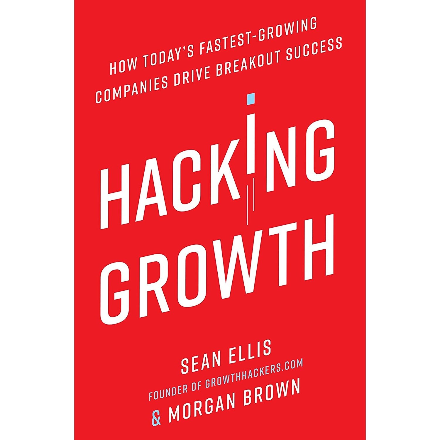 کتاب زبان اصلی Hacking Growth اثر Sean Ellis and Morgan Brown انتشارات Currency