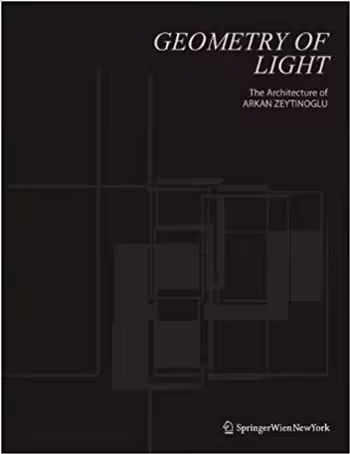 󾕇 دانلود کتاب Geometry of Light The Architecture of Arkan Zeytinoglu - دانلود کتاب های دانشگاهی