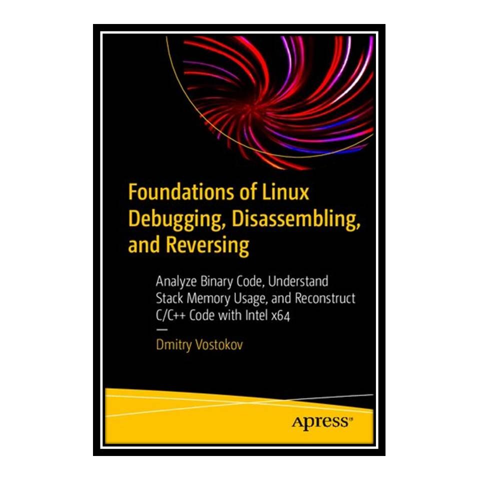 کتاب Foundations of Linux Debugging Disassembling and Reversing