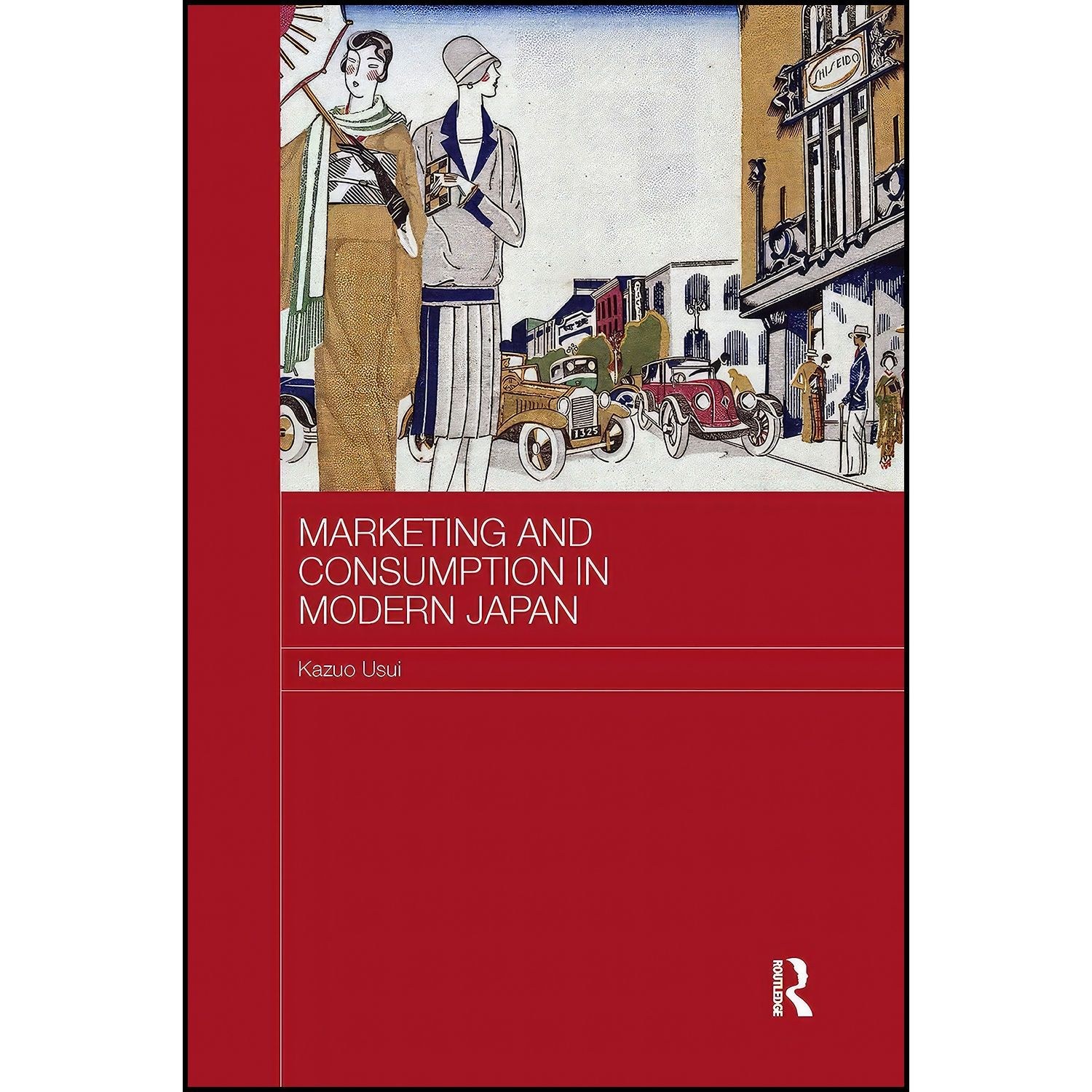 کتاب زبان اصلی Marketing and Consumption in Modern Japan اثر Kazuo Usui