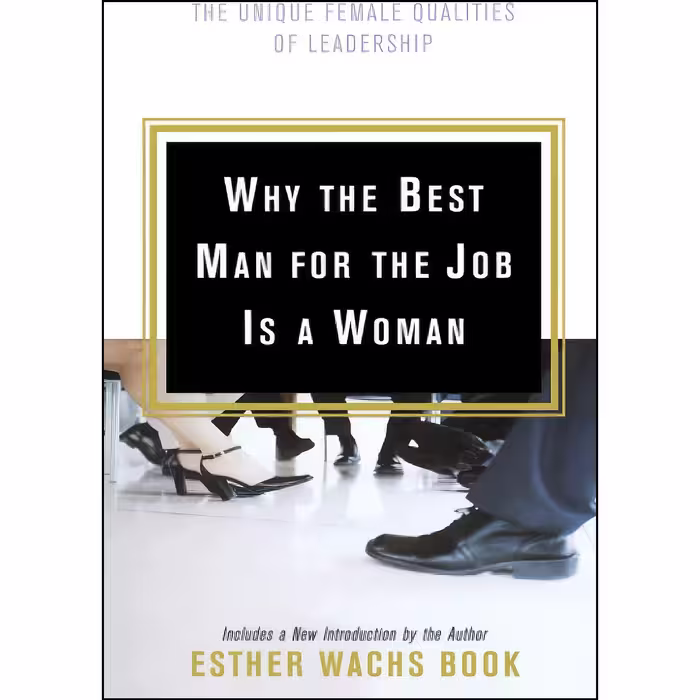 کتاب زبان اصلی Why the Best Man for the Job Is a Woman اثر Esther Wachs Book