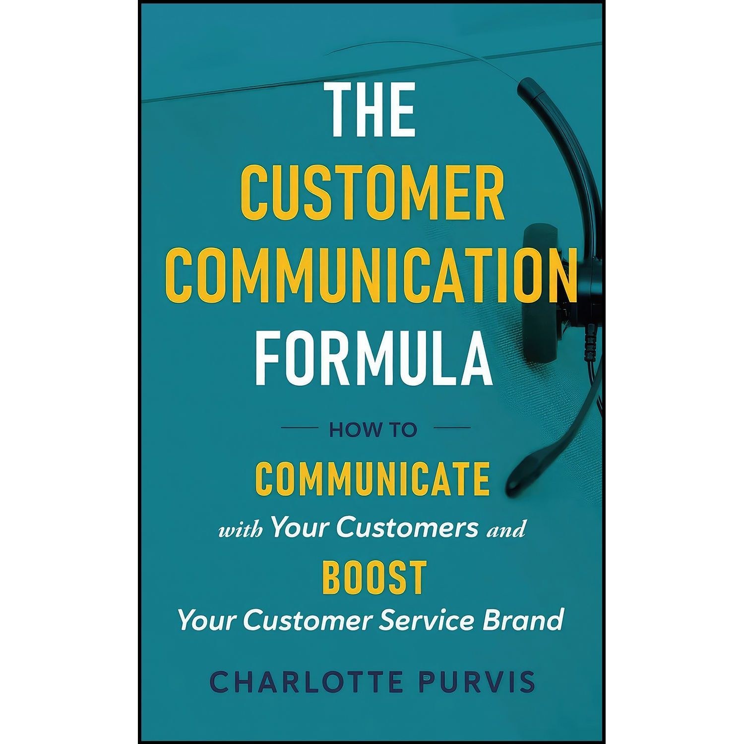 کتاب زبان اصلی The Customer Communication Formula اثر Charlotte Purvis