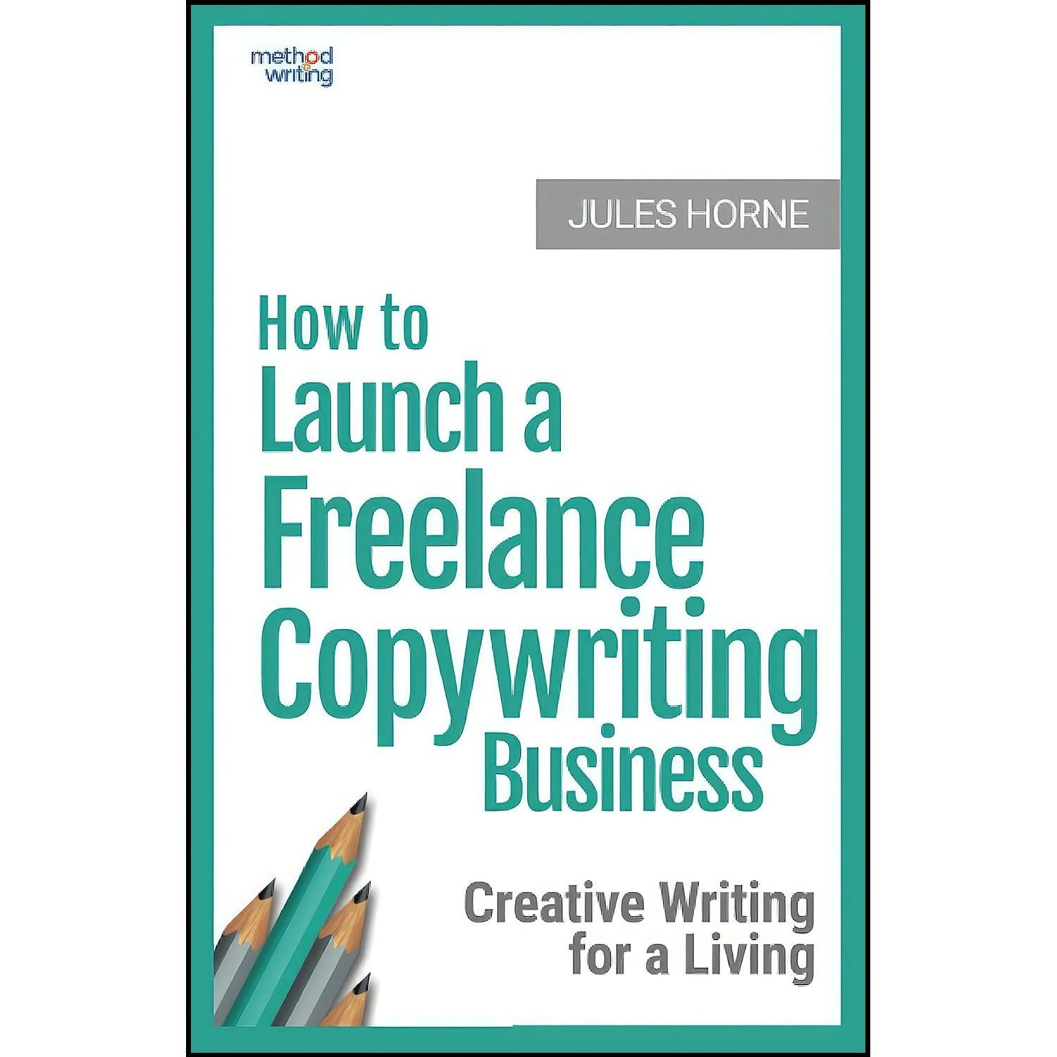 کتاب زبان اصلی How to Launch a Freelance Copywriting Business اثر Jules Horne