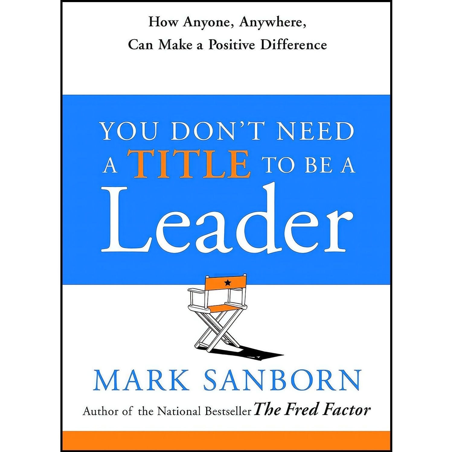 کتاب زبان اصلی You Dont Need a Title to Be a Leader اثر Mark Sanborn