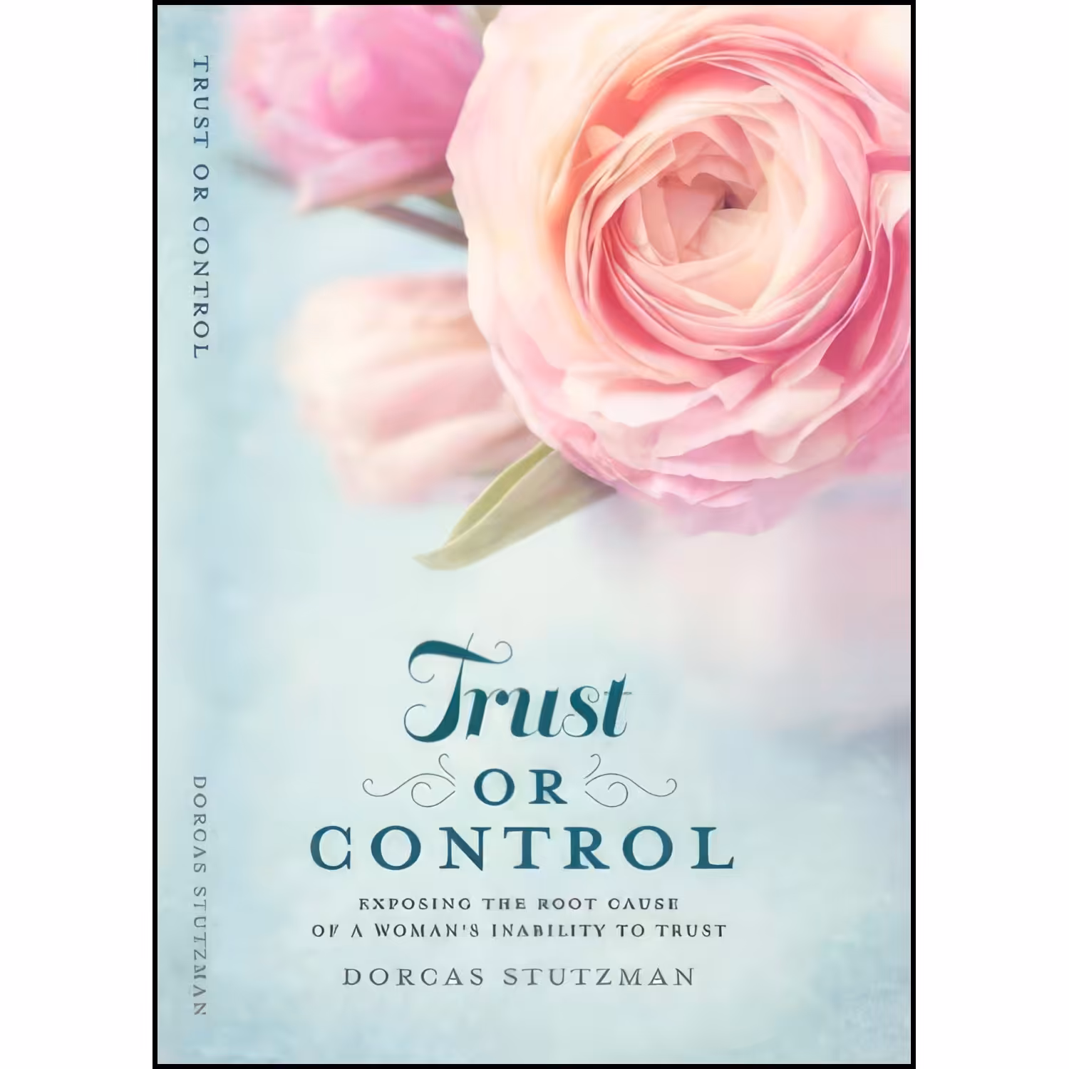 کتاب زبان اصلی Trust or Control Exposing the Root Cause of a Womans Inability to