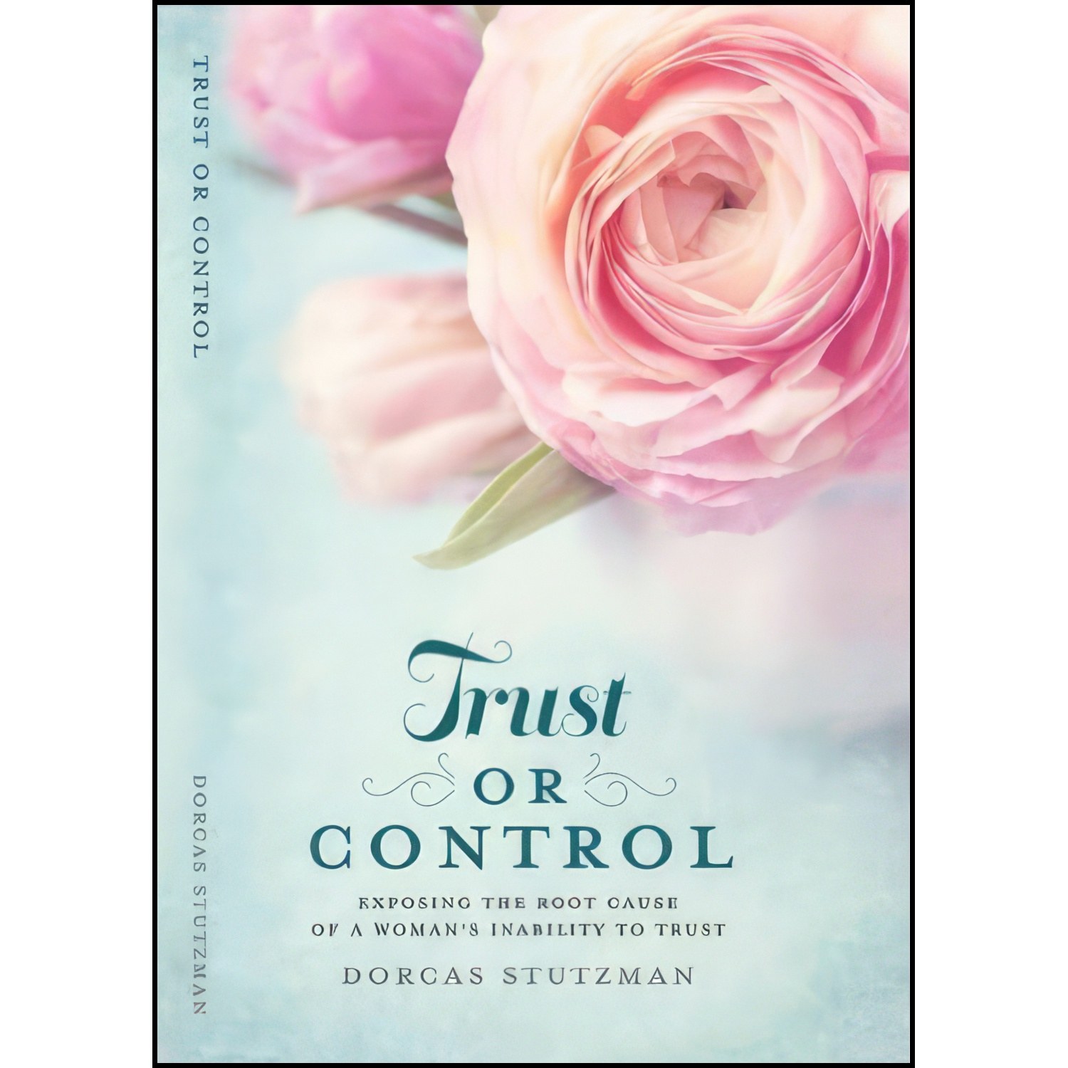کتاب زبان اصلی Trust or Control Exposing the Root Cause of a Womans Inability to