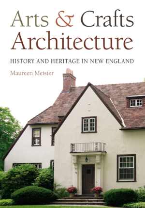 [EPUB] دانلود کتاب Arts &amp; Crafts Architecture. History And Heritage In New England, 2015