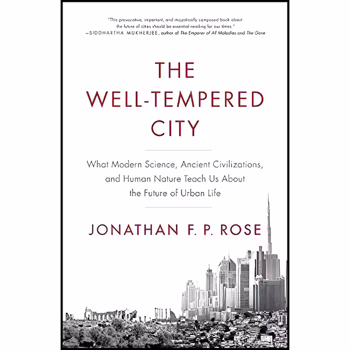 کتاب زبان اصلی The WellTempered City اثر Jonathan F P Rose انتشارات Harper Wave