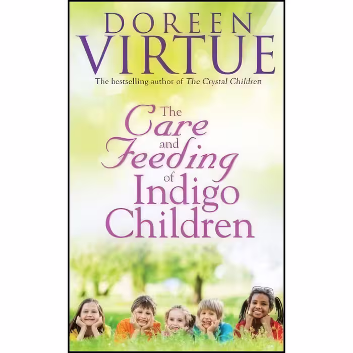 کتاب زبان اصلی Care and Feeding of Indigo Children اثر Doreen Virtue