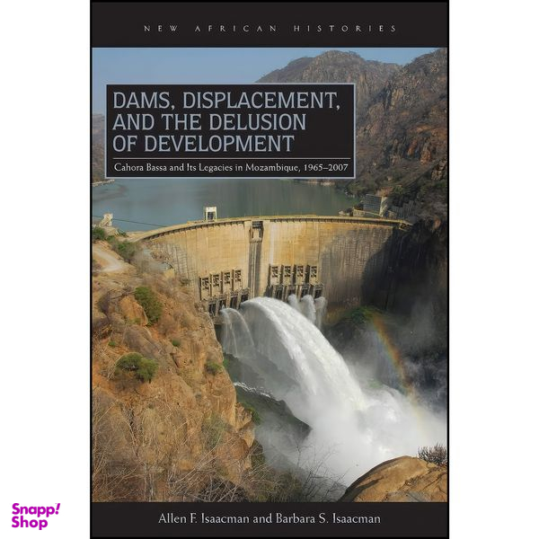 کتاب Dams, Displacement, and the Delusion of Development اثر جمعي از نويسندگان انتشارات Ohio University Press