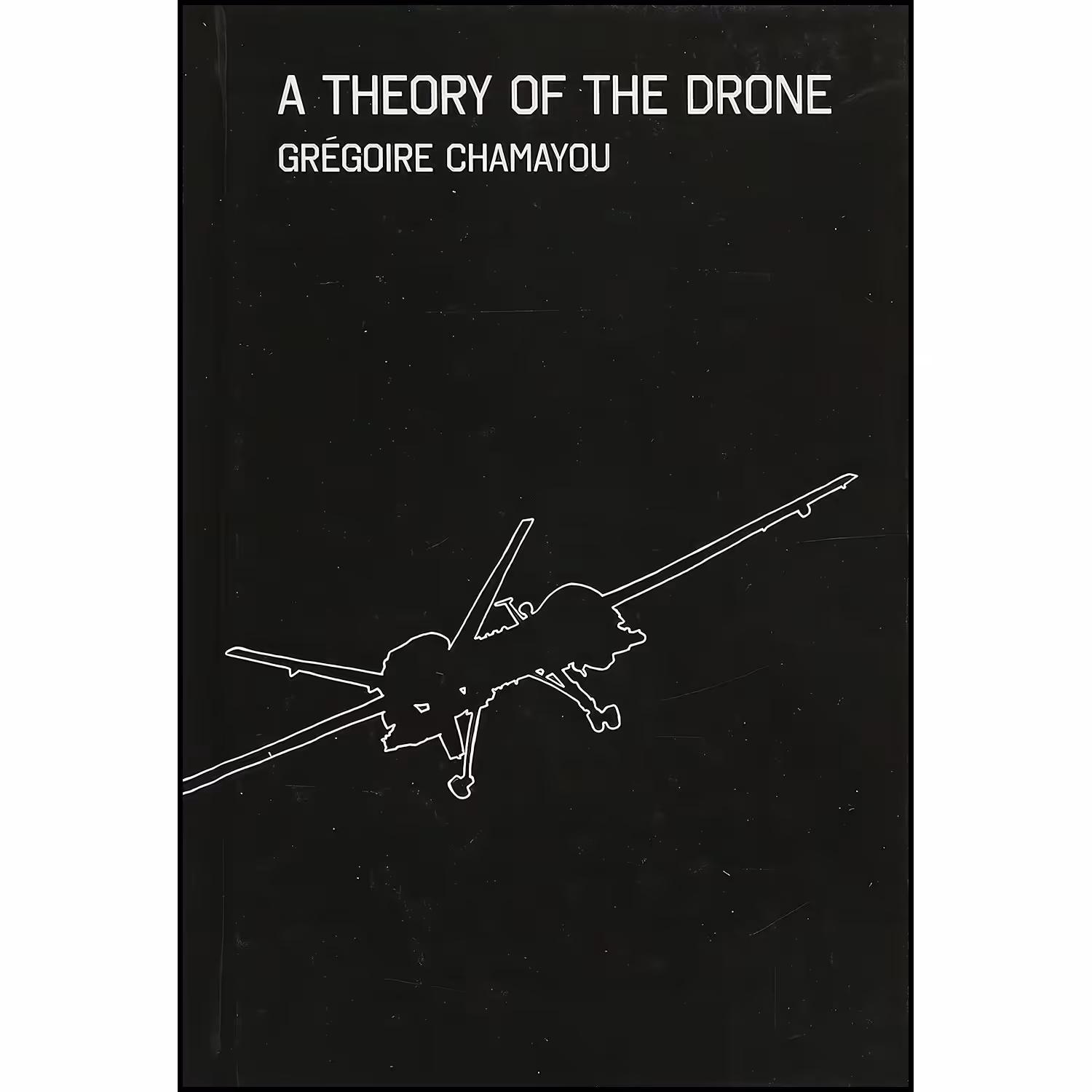 کتاب زبان اصلی A Theory of the Drone اثر Greacutegoire Chamayou