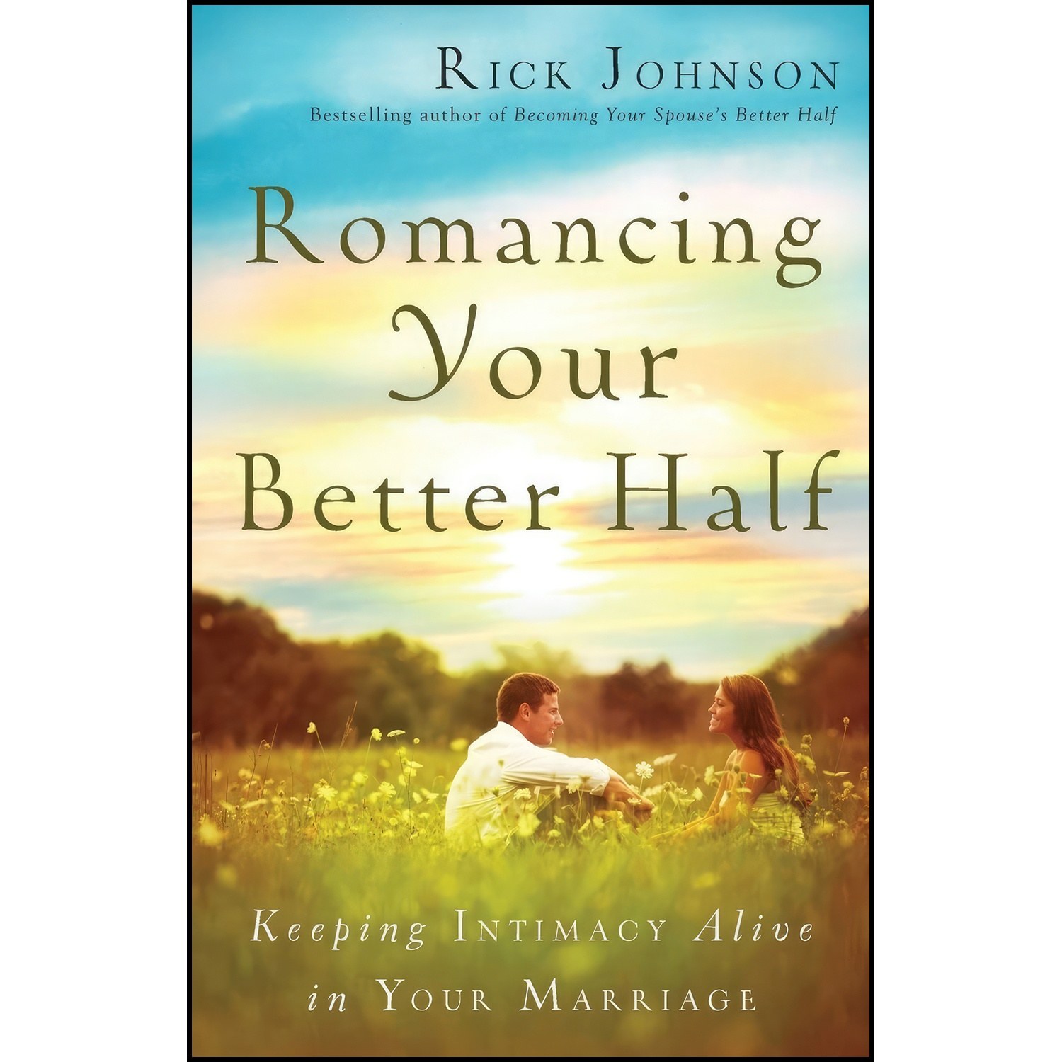 کتاب زبان اصلی Romancing Your Better Half اثر Rick Johnson
