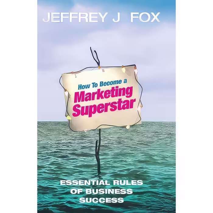 کتاب زبان اصلی How To Become A Marketing Superstar اثر Jeffrey J Fox