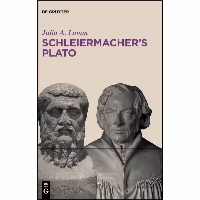 کتاب زبان اصلی Schleiermachers Plato اثر Julia A Lamm انتشارات De Gruyter