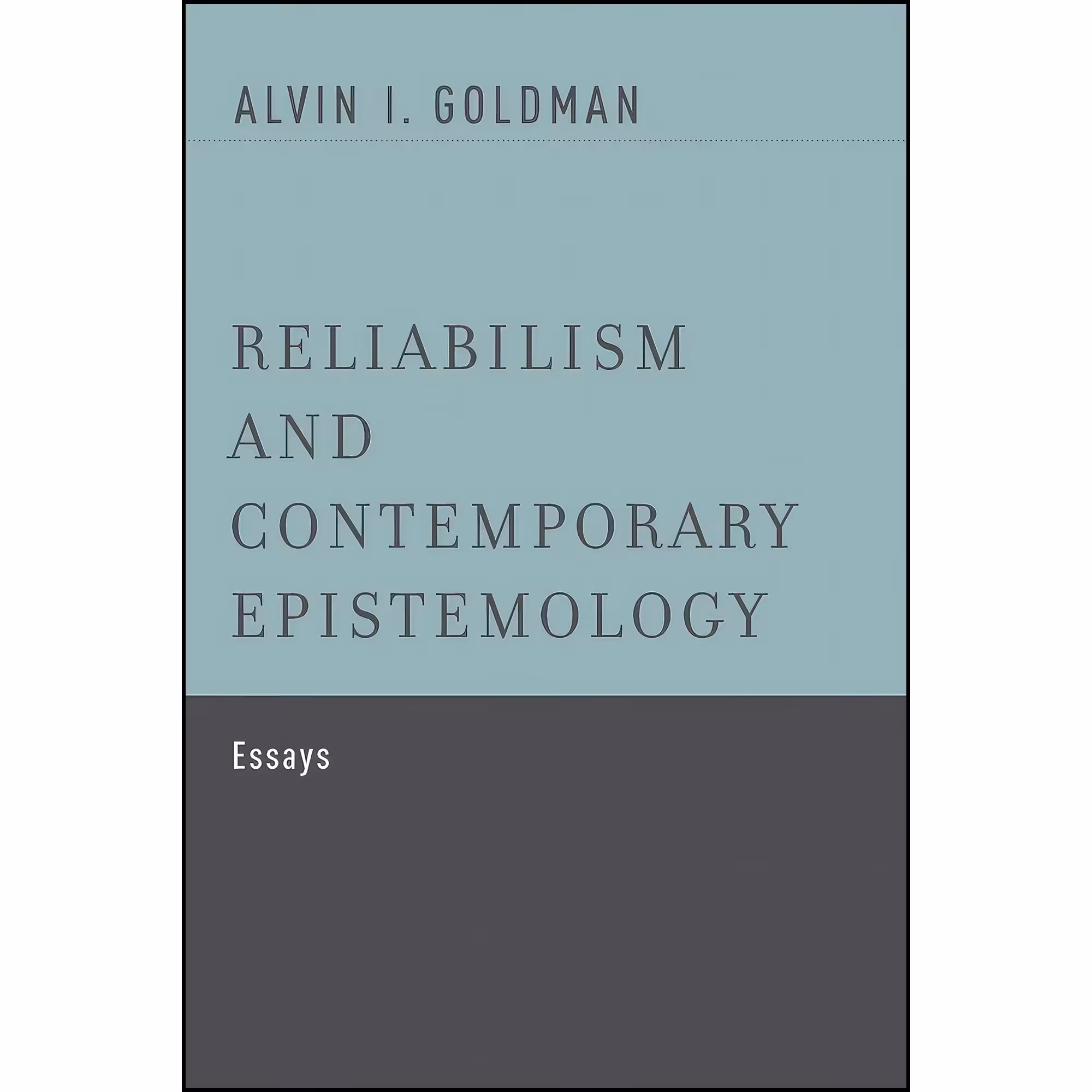 کتاب زبان اصلی Reliabilism and Contemporary Epistemology اثر Alvin I Goldman