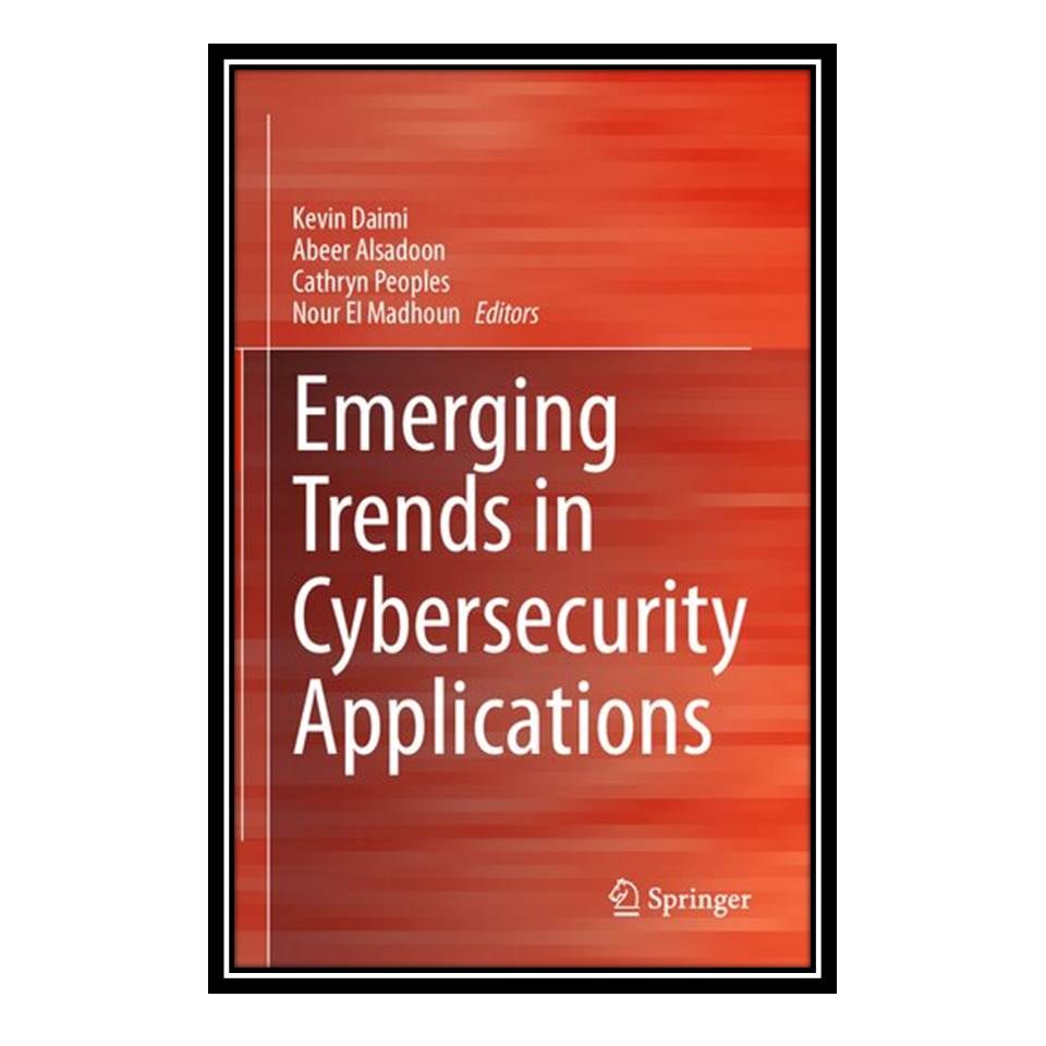 کتاب Emerging Trends in Cybersecurity Applications