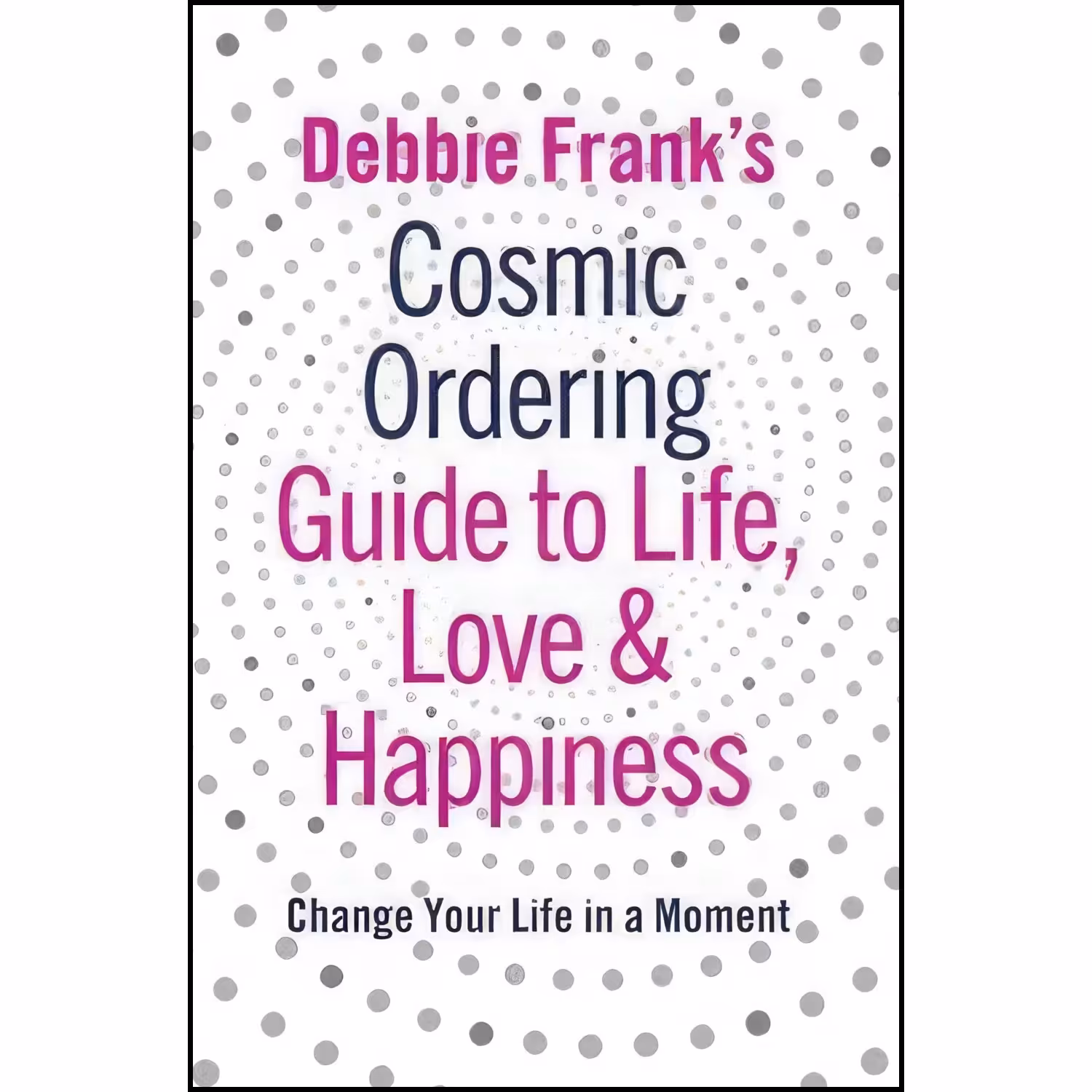 کتاب زبان اصلی Debbie Franks Cosmic Ordering Guide To Life Love And Happiness