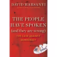 کتاب زبان اصلی The People Have Spoken and They Are Wrong اثر David Harsanyi