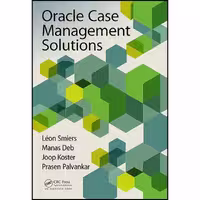 کتاب زبان اصلی Oracle Case Management Solutions اثر جمعی از نویسندگان