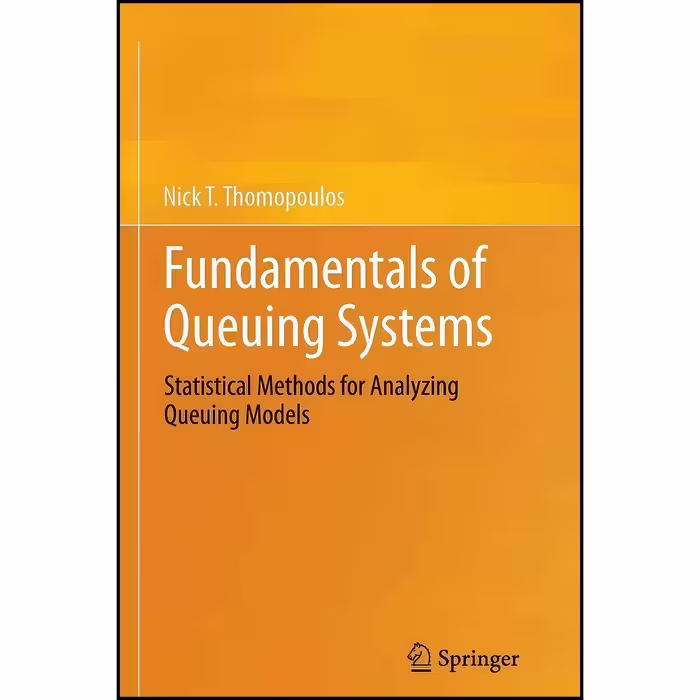 کتاب زبان اصلی Fundamentals of Queuing Systems اثر Nicholas T Thomopoulos