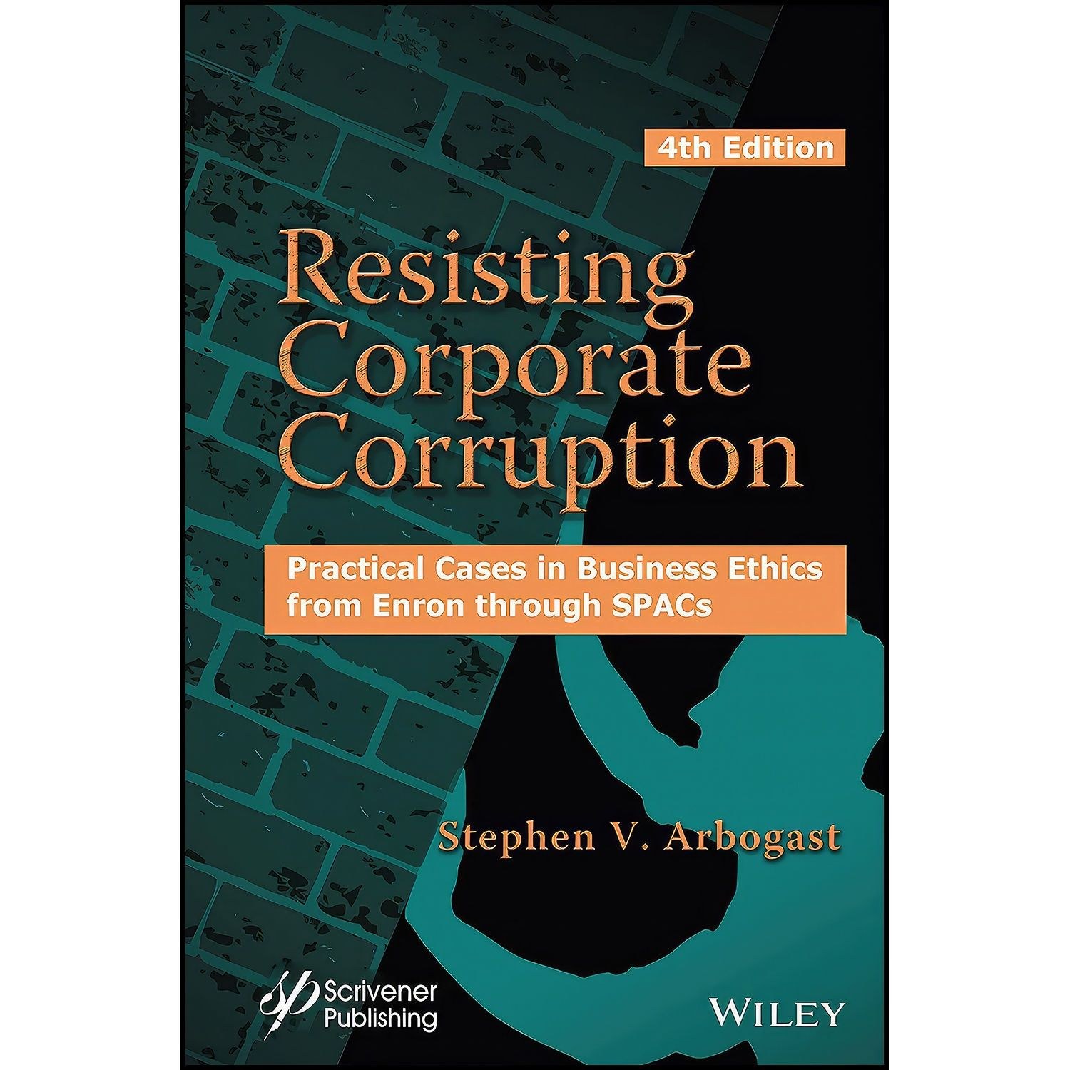 کتاب زبان اصلی Resisting Corporate Corruption اثر Stephen V Arbogast