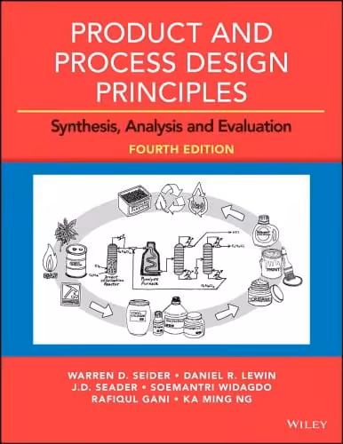 󾕇 دانلود کتاب Product And Process Design Principles - Synthesis, Analysis And Evaluation, 4th ed, 2016 - دانلود کتاب های دانشگاهی