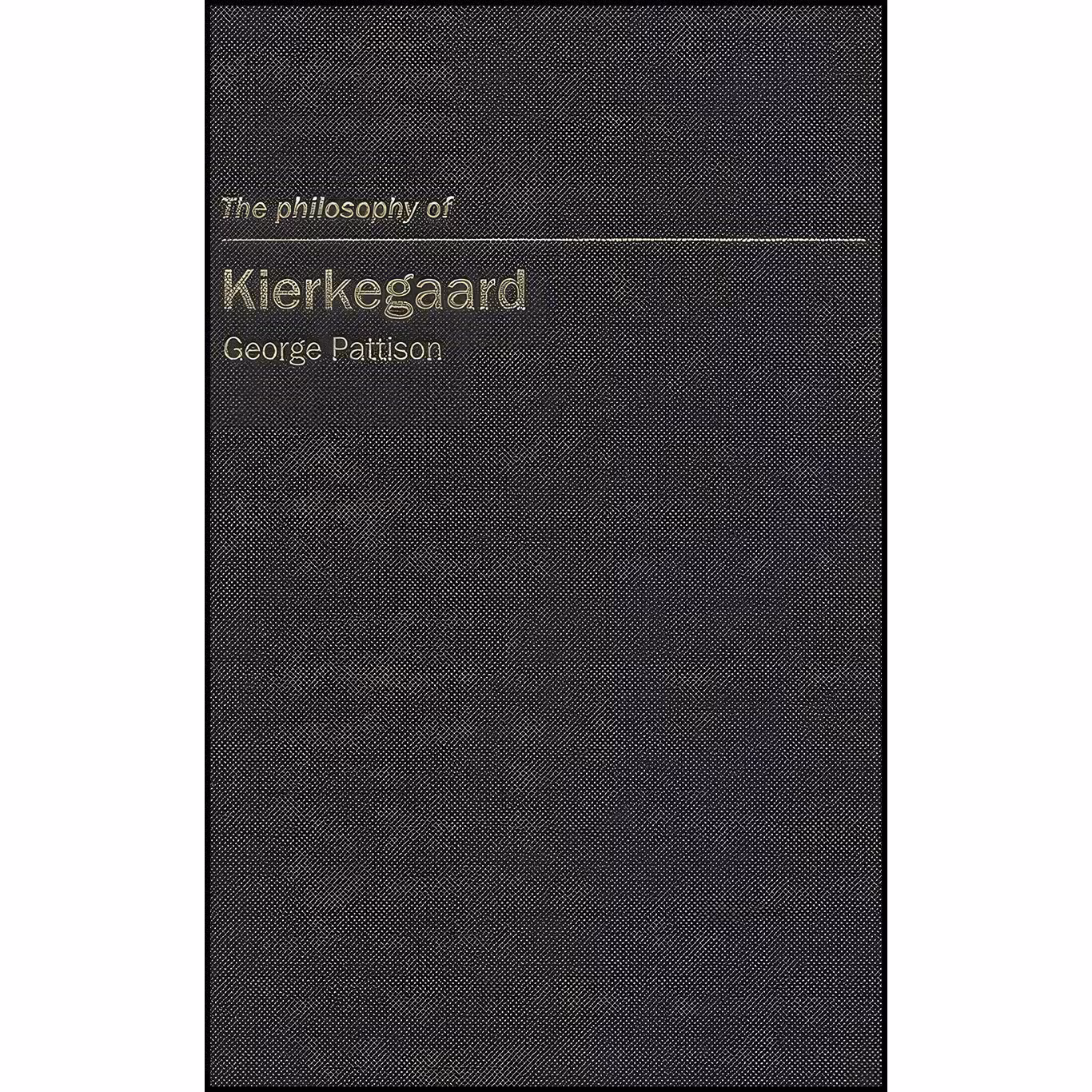 کتاب زبان اصلی The Philosophy of Kierkegaard اثر George Pattison