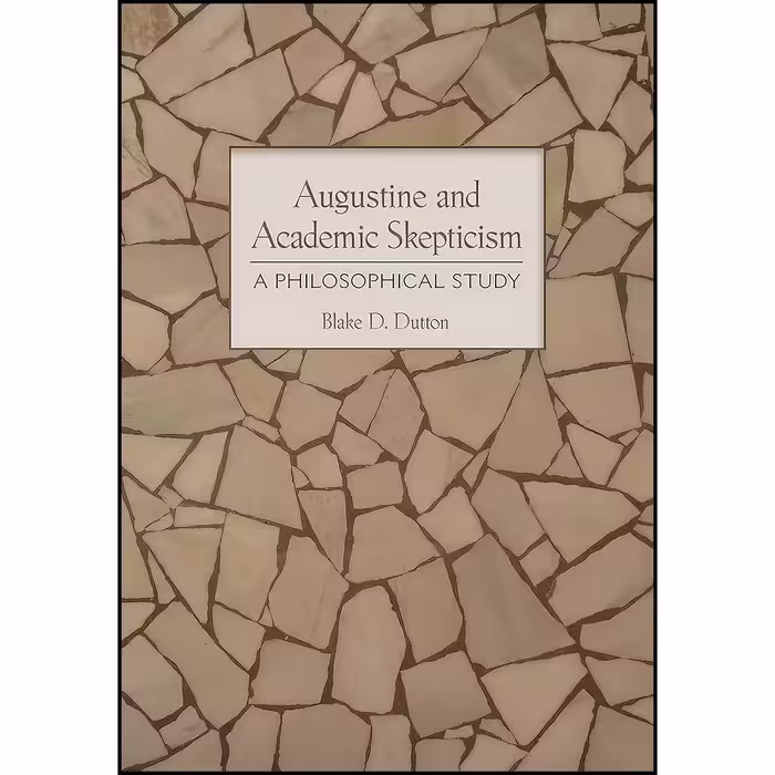 کتاب زبان اصلی Augustine and Academic Skepticism اثر Blake D Dutton