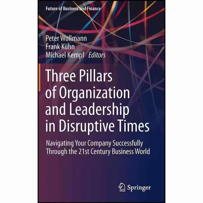 کتاب زبان اصلی Three Pillars of Organization and Leadership in Disruptive Times
