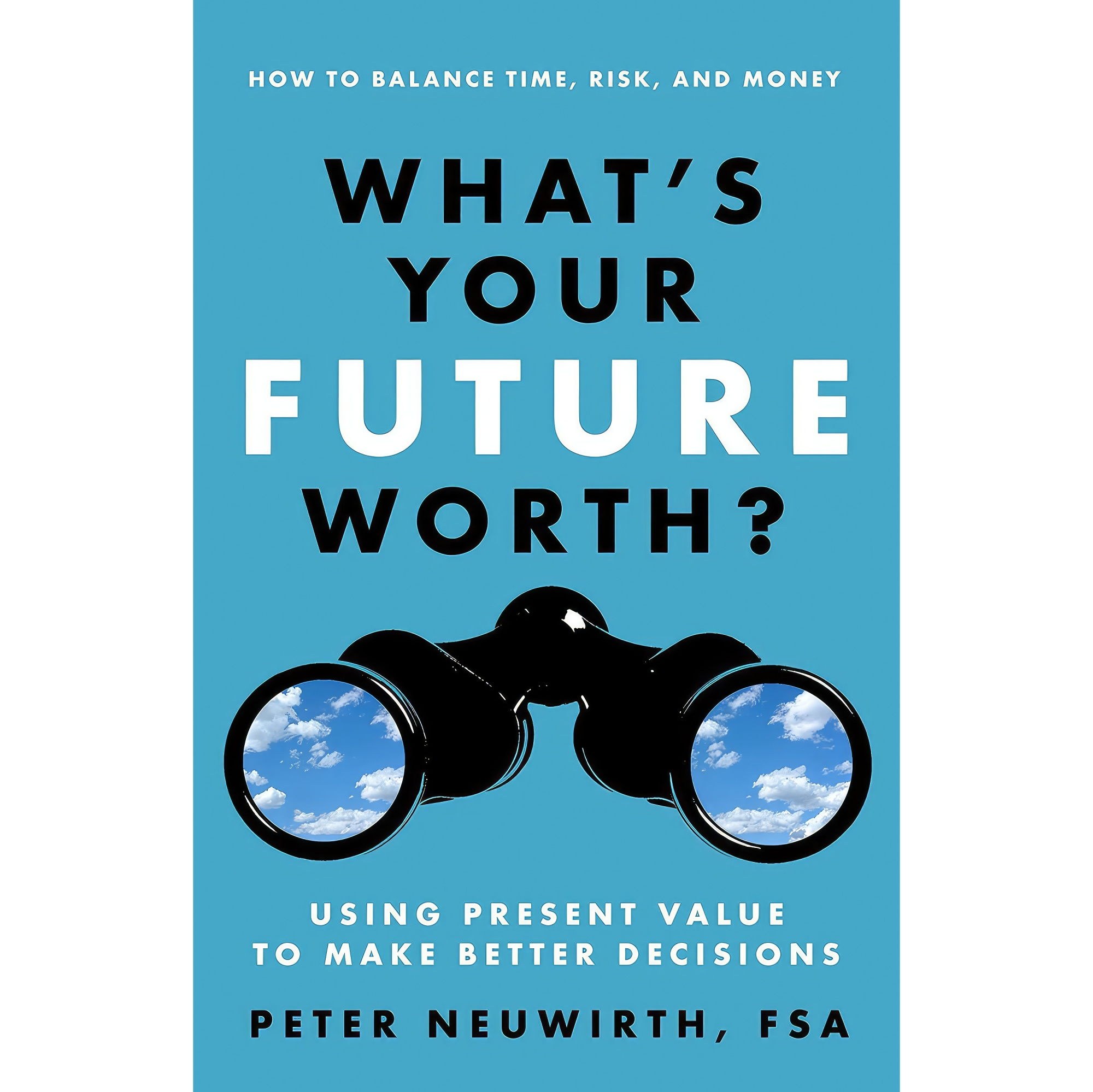 کتاب زبان اصلی Whats Your Future Worth اثر Peter Neuwirth FSA
