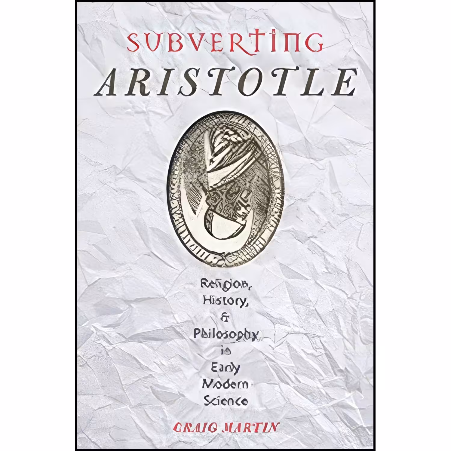 کتاب زبان اصلی Subverting Aristotle اثر Craig Martin