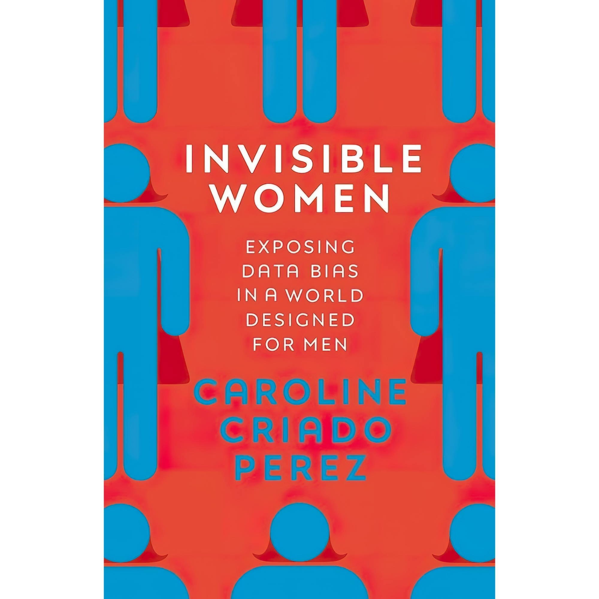 کتاب زبان اصلی Invisible Women اثر Caroline Criado PerezCaroline CriadoPerez