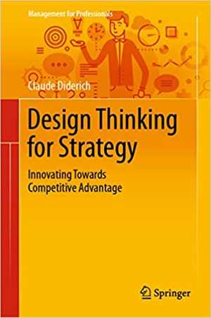 [PDF] دانلود کتاب Design Thinking For Strategy - Innovating Towards Competitive Advantage, 2020