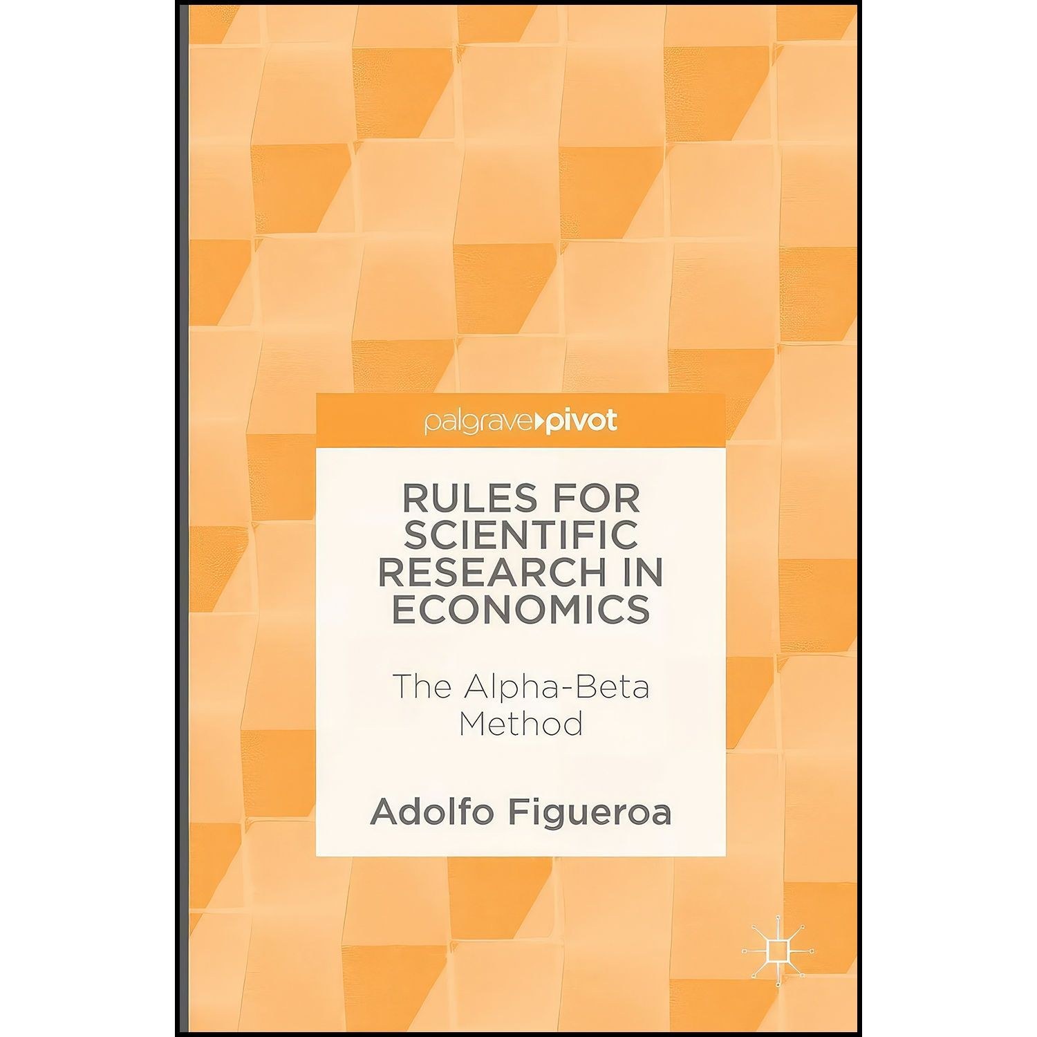 کتاب زبان اصلی Rules for Scientific Research in Economics اثر Adolfo Figueroa