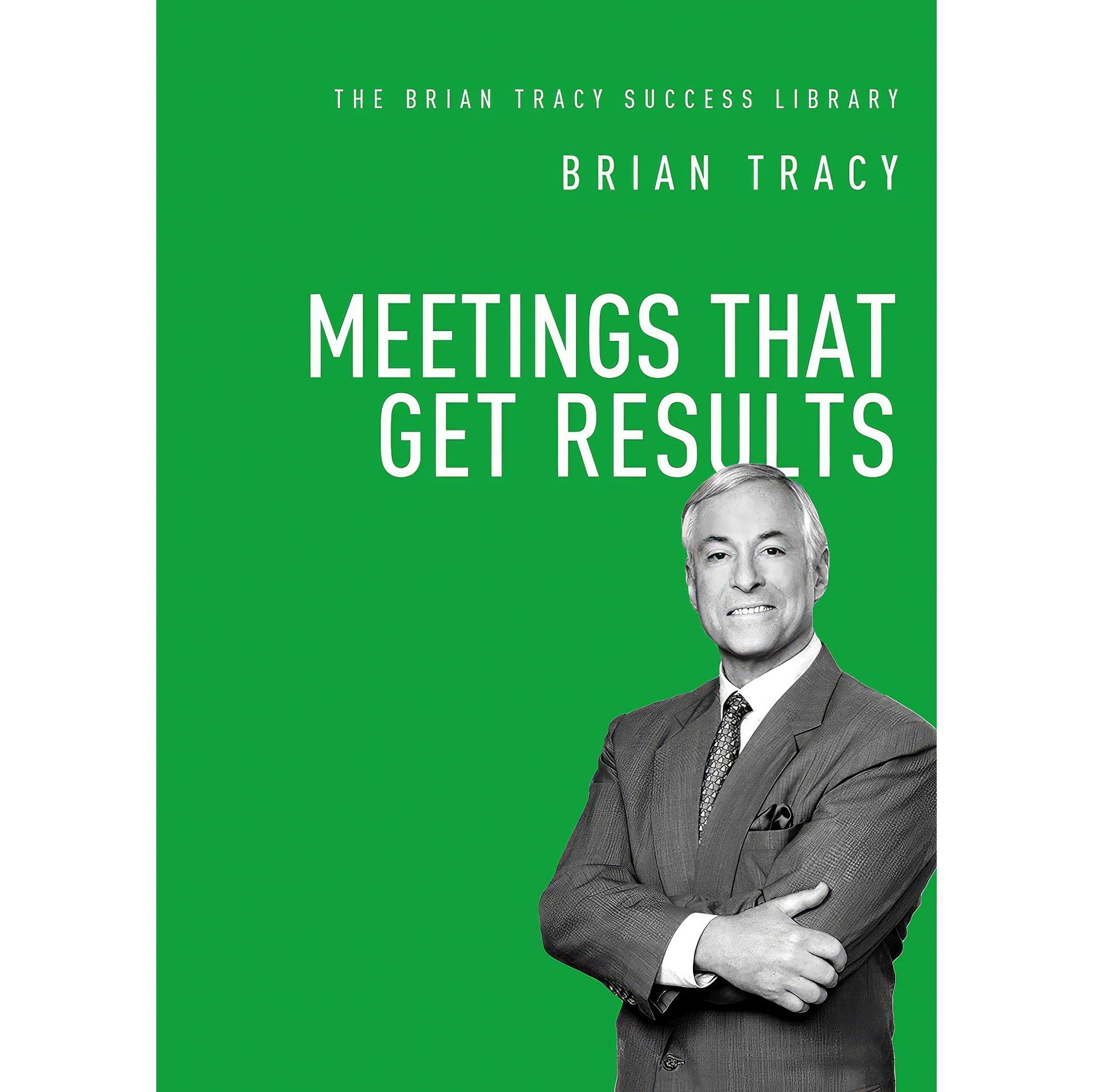کتاب زبان اصلی Meetings That Get Results اثر Brian Tracy انتشارات AMACOM
