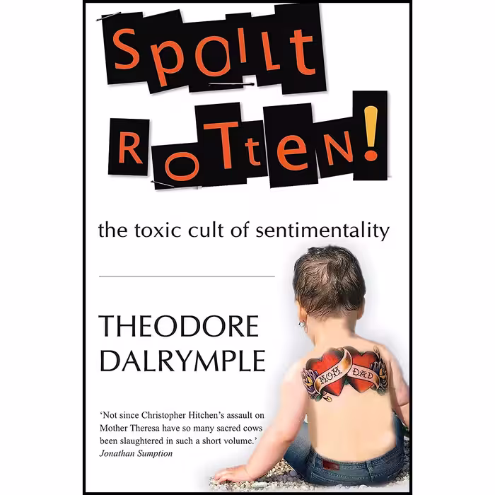 کتاب زبان اصلی Spoilt Rotten اثر Theodore DalrympleTheodore Dalrymple