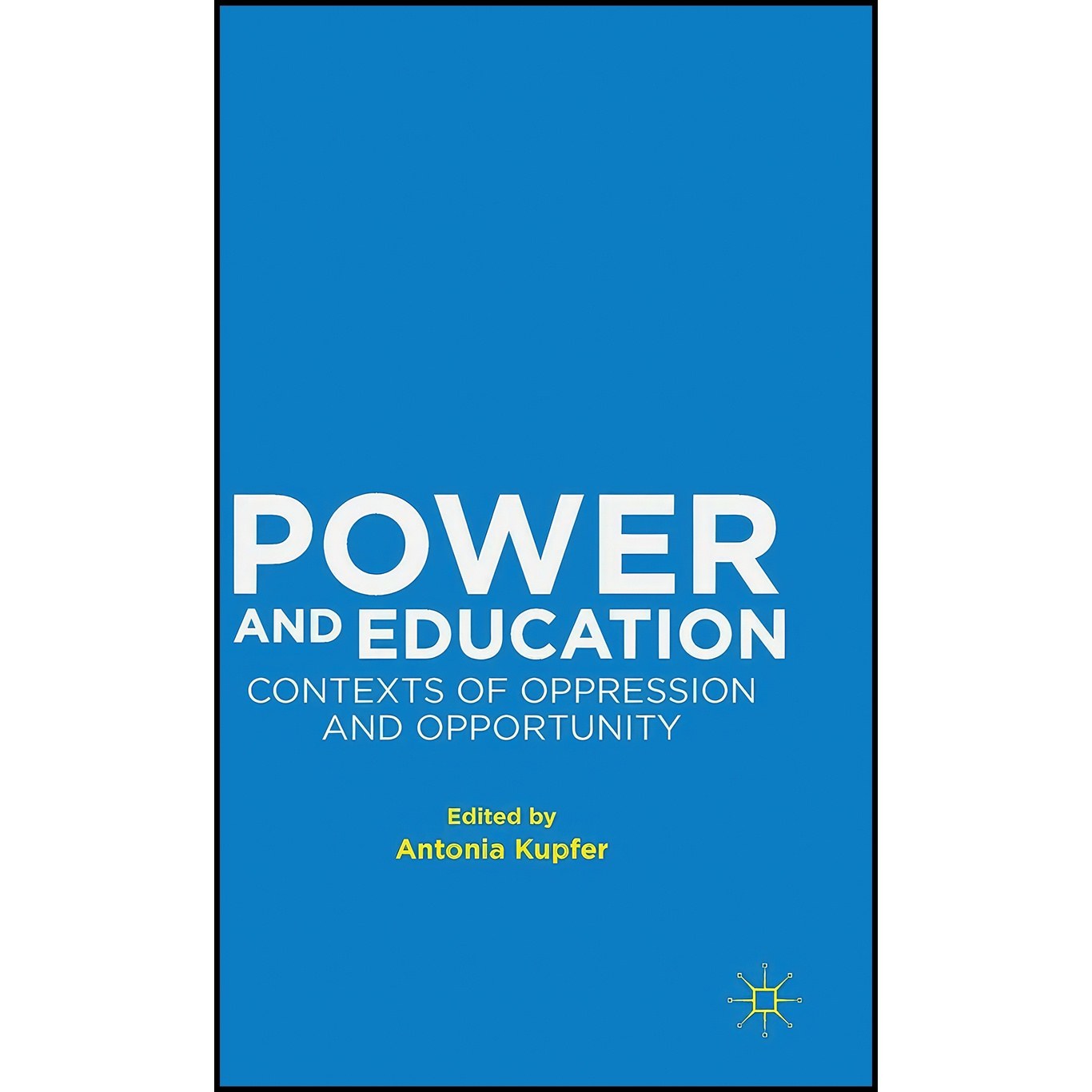 کتاب زبان اصلی Power and Education اثر Antonia Kupfer