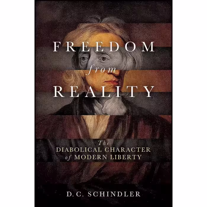 کتاب زبان اصلی Freedom from Reality اثر D C Schindler