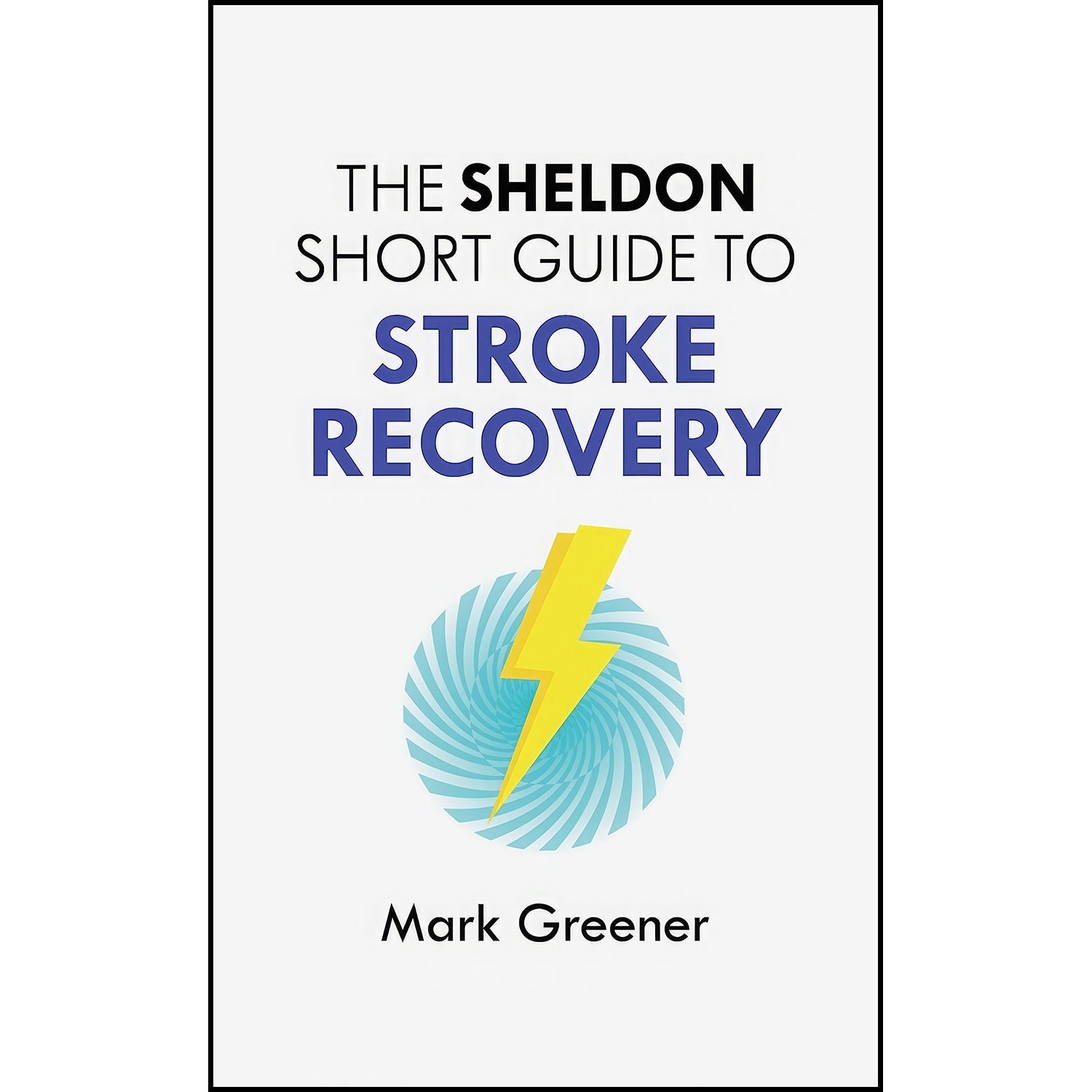کتاب زبان اصلی The Sheldon Short Guide to Stroke Recovery اثر Mark Greener