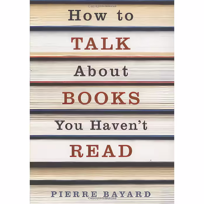 کتاب زبان اصلی How to Talk About Books You Havent Read اثر Pierre Bayard