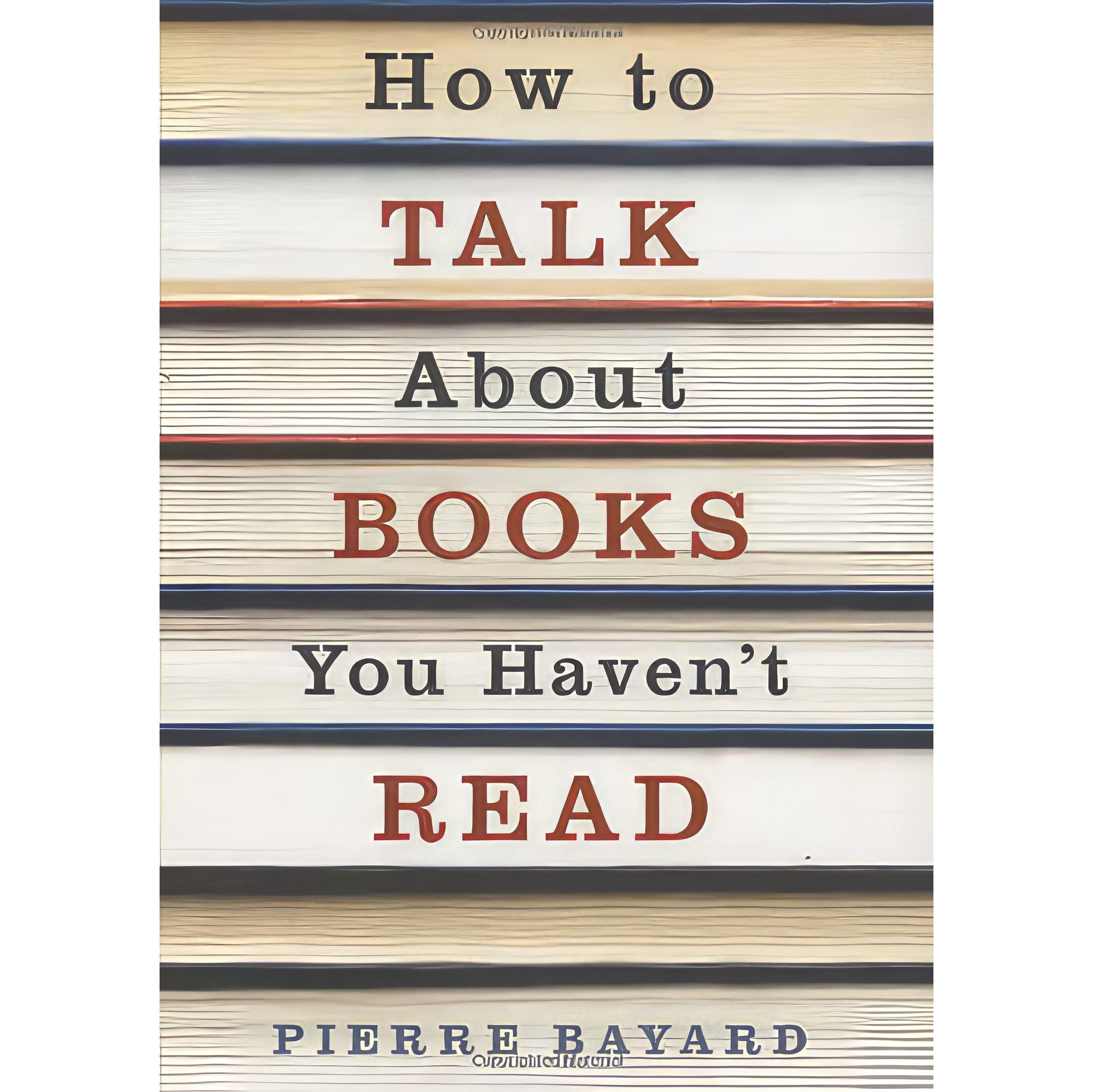 کتاب زبان اصلی How to Talk About Books You Havent Read اثر Pierre Bayard