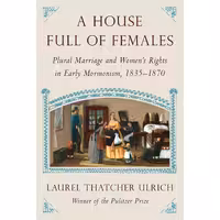 کتاب زبان اصلی A House Full of Females اثر Laurel Thatcher Ulrich انتشارات Knopf