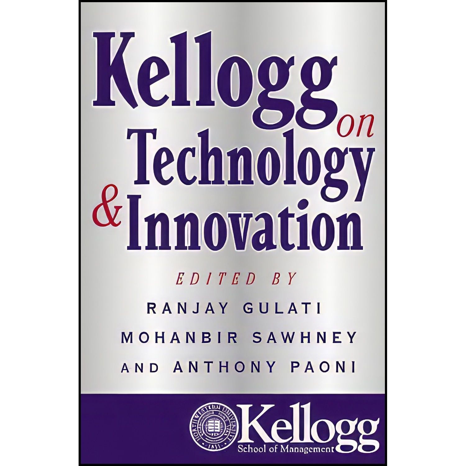 کتاب زبان اصلی Kellogg on Technology and Innovation اثر جمعی از نویسندگان