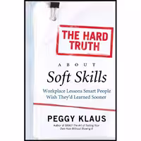 کتاب زبان اصلی The Hard Truth About Soft Skills اثر Peggy Klaus انتشارات تازه ها